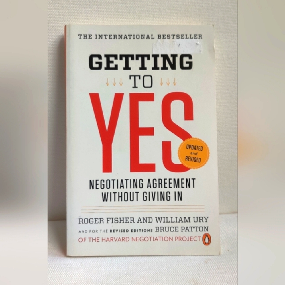 Getting to Yes - Negotiating Agreement Without Giving In By Fisher And Ury